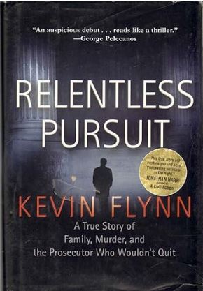 "Relentless Pursuit:  A True Story of Family, Murder, and the Prosecutor Who Wouldn't Quit" (Putnam, 2007) 